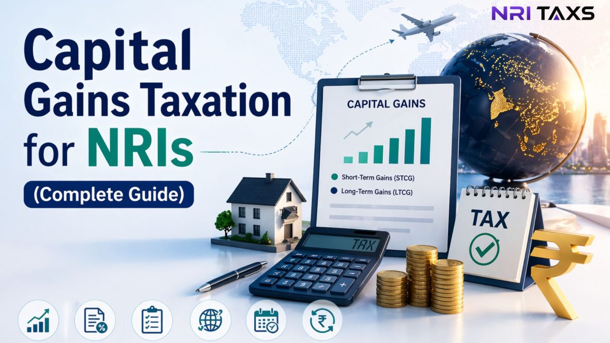 Capital Gains Taxation for NRIs (Complete Guide)