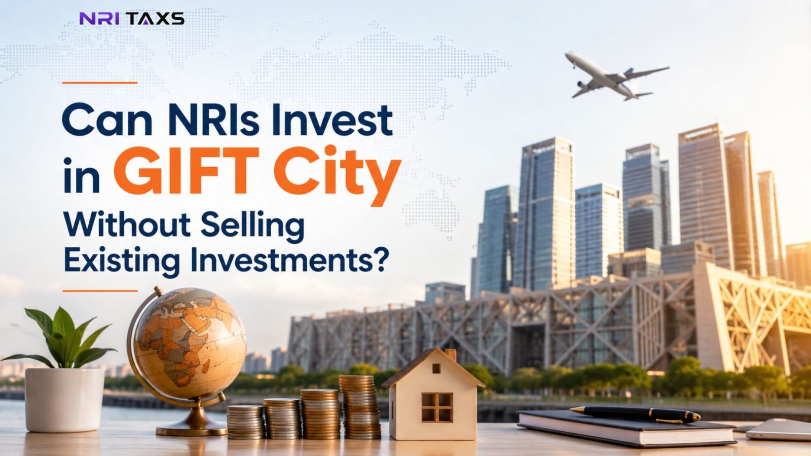 Can NRIs Invest in GIFT City Without Selling Existing Investments?