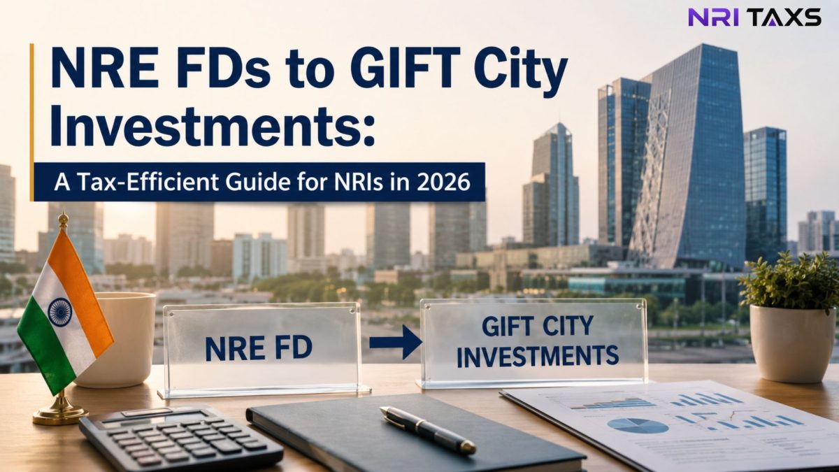 NRE FDs to GIFT City Investments: A Tax-Efficient Guide for NRIs in 2026 
