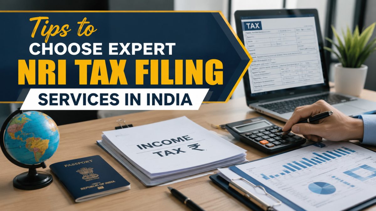 Tips to Choose Expert NRI Tax Filing Services in India 