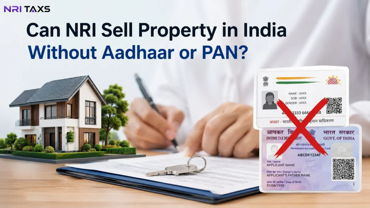 Can NRI Sell Property in India Without Aadhaar or PAN?