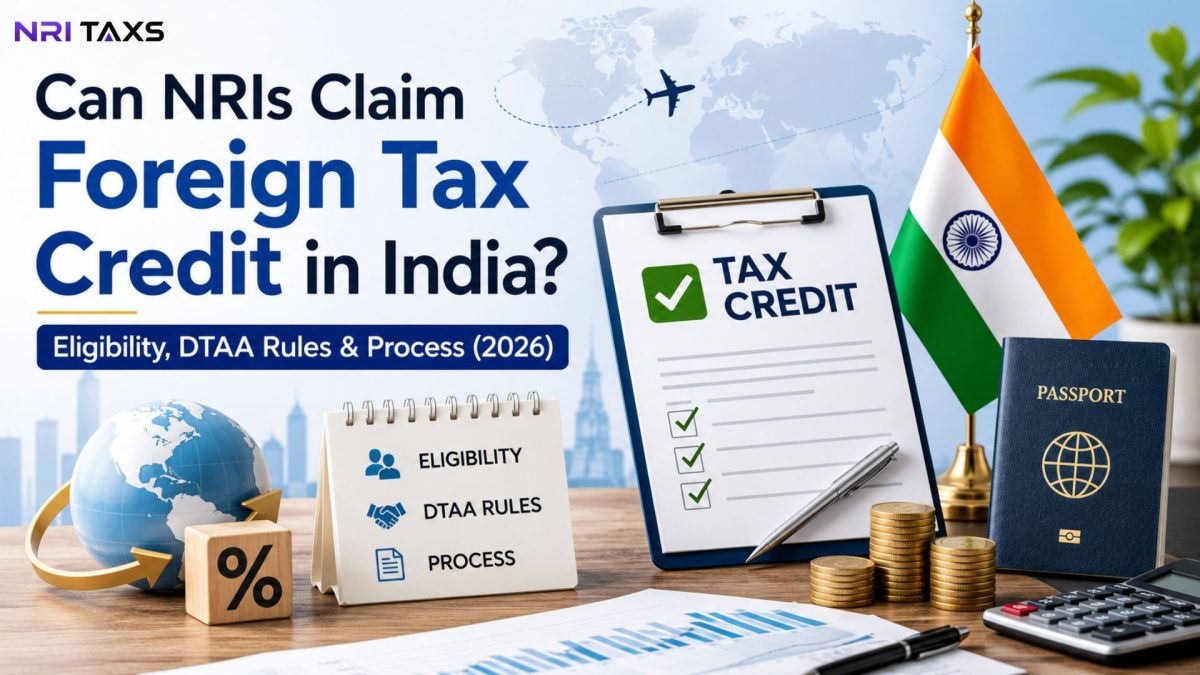 Can NRIs Claim Foreign Tax Credit in India? Eligibility, DTAA Rules & Process (2026)