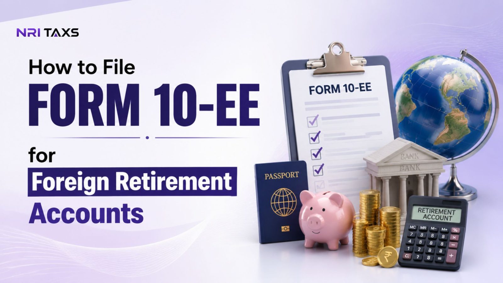 How to File Form 10-EE for Foreign Retirement Accounts: Process, Eligibility & Documents