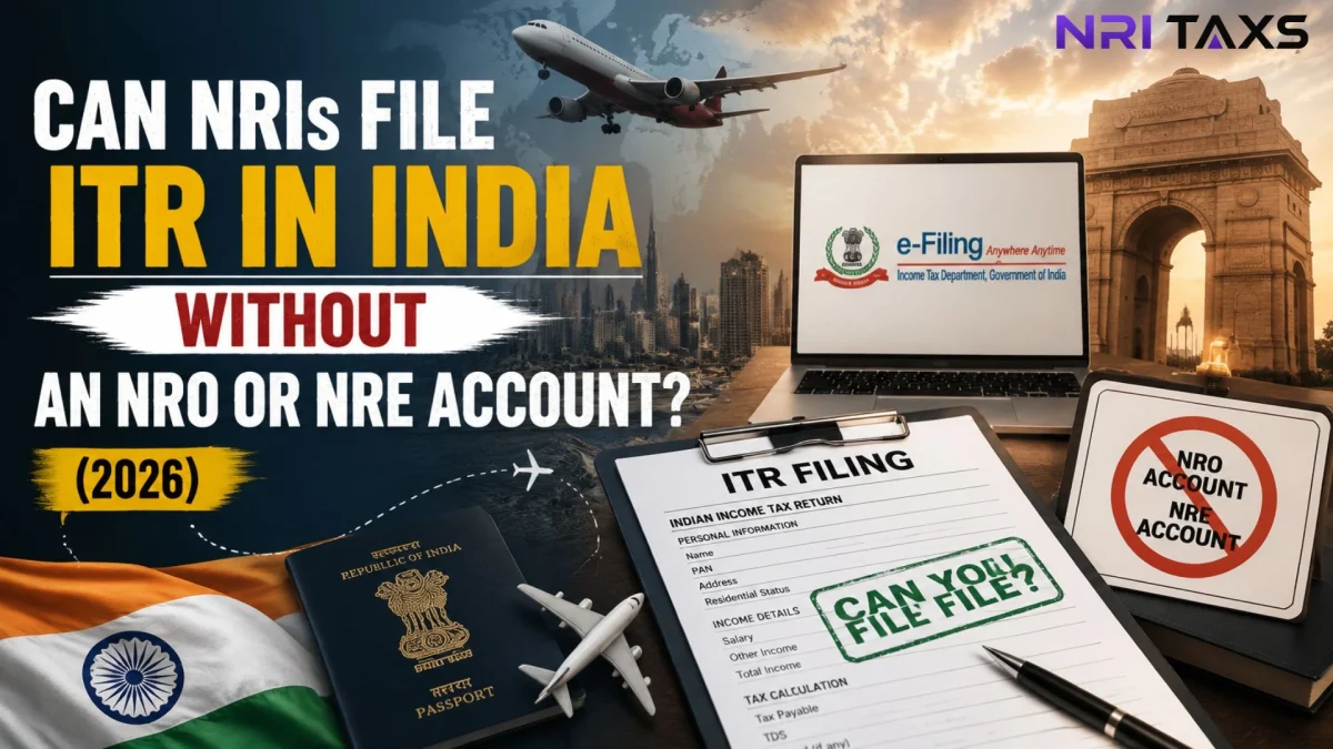 Can NRIs File ITR in India Without NRO or NRE Account? (2026)