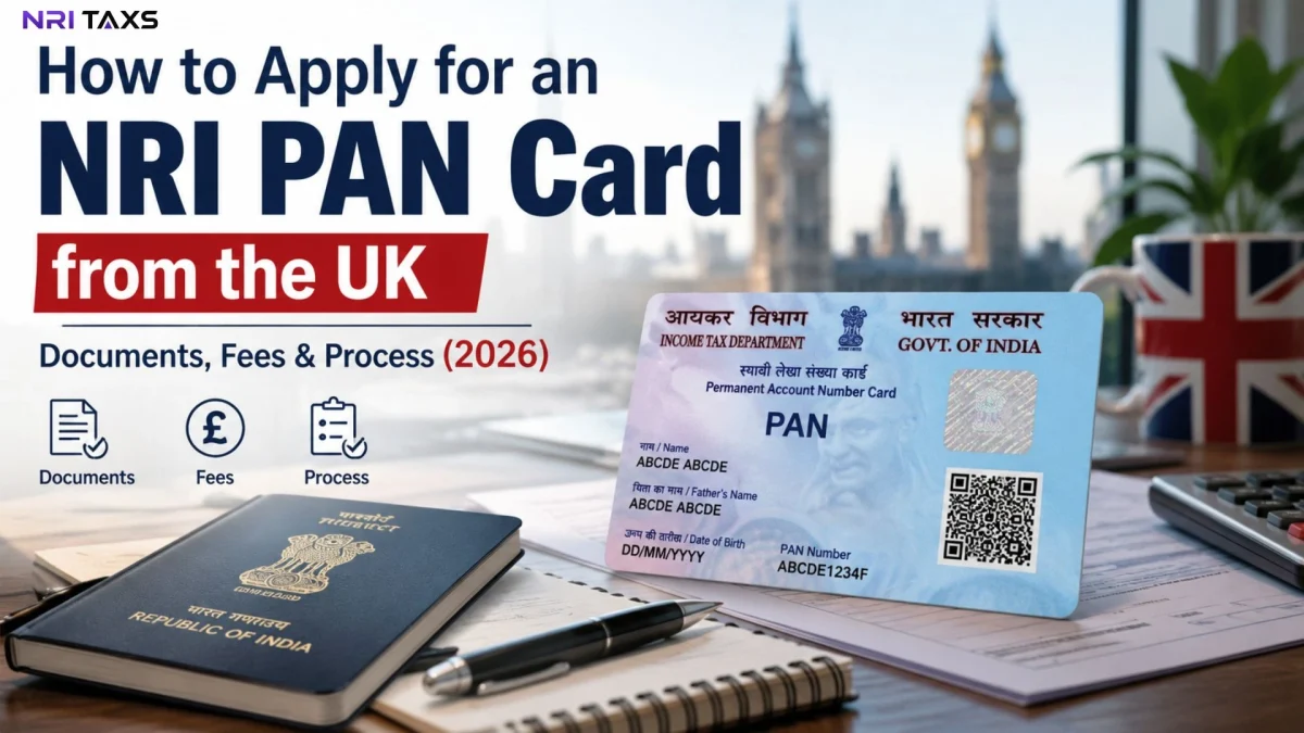 How to Apply for NRI PAN Card from UK: Documents, Fees & Process (2026)