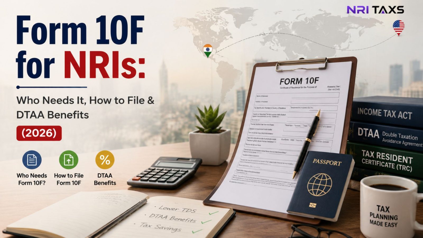 Form 10F for NRIs: Who Needs It, How to File & DTAA Benefits (2026)