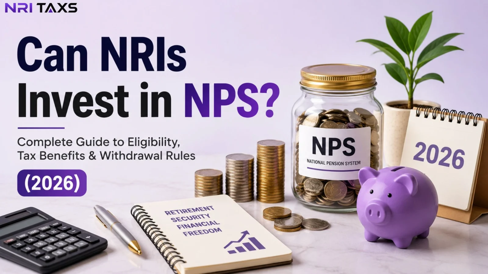 Can NRIs Invest in NPS? Complete Guide to Eligibility, Tax Benefits & Withdrawal Rules (2026)