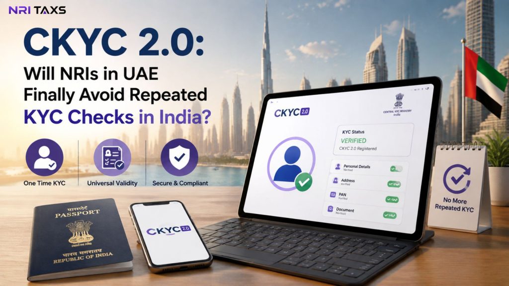 CKYC 2.0: Will NRIs in UAE Finally Avoid Repeated KYC Checks in India?
