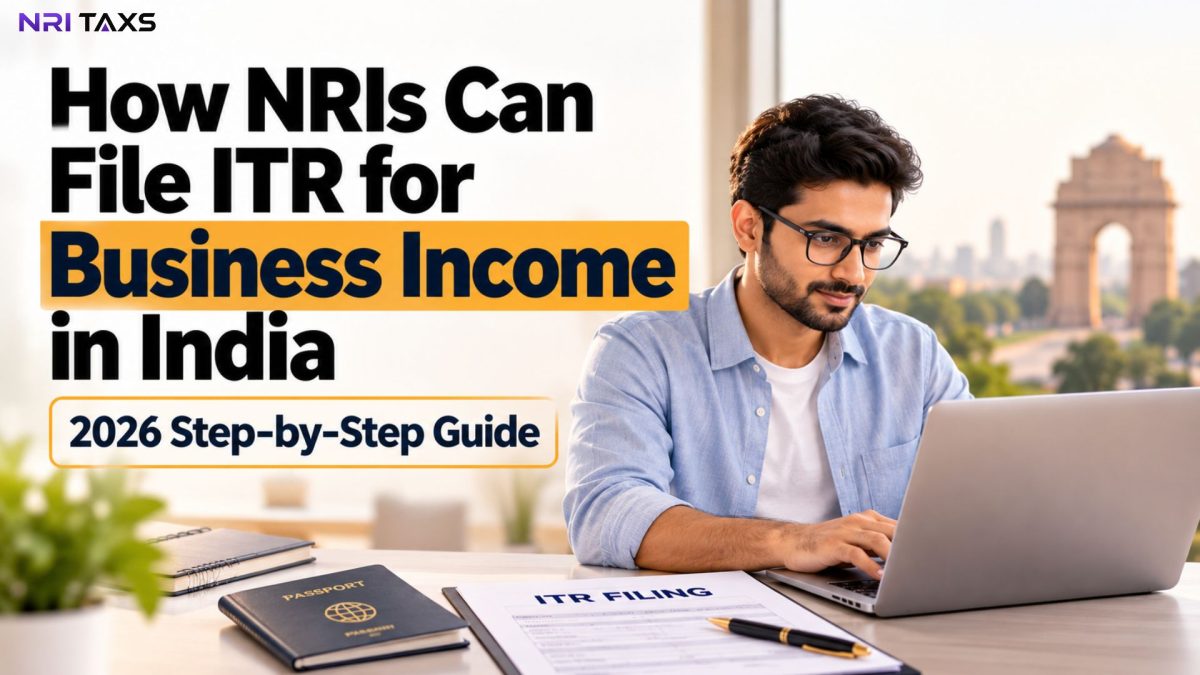 How NRIs Can File ITR for Business Income in India (2026 Step-by-Step Guide)