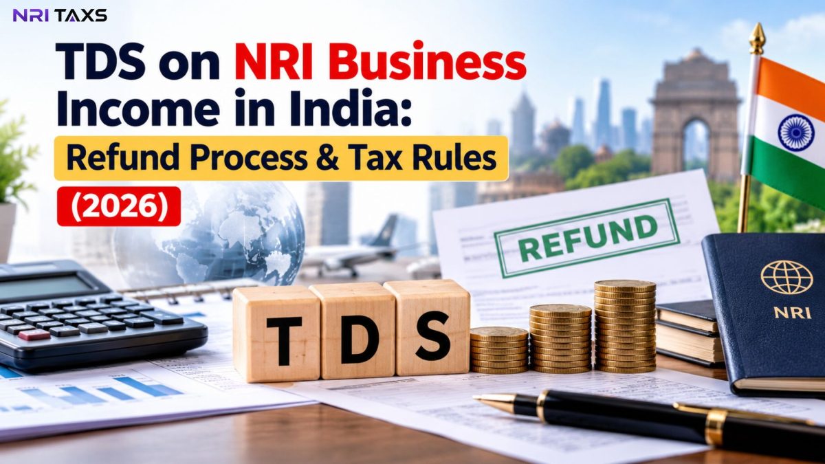 TDS on NRI Business Income in India: Refund Process & Tax Rules (2026)