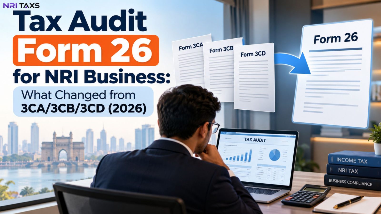 Tax Audit Form 26 for NRI Business (2026): What Changed from 3CA/3CB/3CD